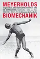 Das Theater Meyerholds und die Biomechanik: Hrsg.: Mime Centrum Berlin