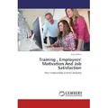 Lap Lambert Academic Training, Employees' Motivation And Job Satisfaction (Sisay Eshetu, 2012) (51363074)