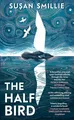 The Half Bird ~ Susan Smillie ~  9780241553169