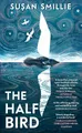 The Half Bird by Smillie, Susan