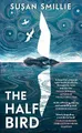 Susan Smillie The Half Bird (Gebundene Ausgabe)