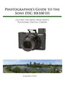 Alexander S. White | Photographer's Guide to the Sony RX100 III | Taschenbuch