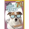 Verlag Dominique Grußkarten 70. Geburtstag - Karte mit Umschlag - Es war noch nie besser als jetzt