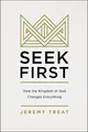SEEK FIRST SC: How the Kingdom of God..., Treat, Jeremy