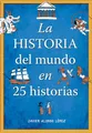 La historia del mundo en 25 historias / The History of the World in 25 Stories