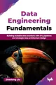 Data Engineering Fundamentals: Building scalable data solutions with ETL pipelines and strategic data architecture design (English Edition)