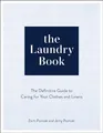 The Laundry Book: The Definitive Guide to Caring for Your Clothes and Linens
