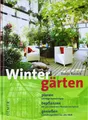 Wintergärten: Planen, bepflanzen, genießen