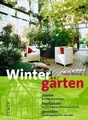Wintergärten: Planen, bepflanzen, genießen Tanja Ratsch