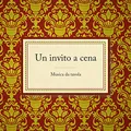 Un Invito a Cena Musica Da Tavola