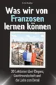 Was wir von Franzosen lernen können Emil Keller