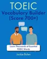 TOEIC Vocabulary Builder (Score 700+): Learn Thousands of Essential TOEIC Words
