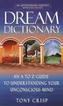 Dream Dictionary: An A-to-Z Guide to Understanding You by Crisp, Tony 0440237076