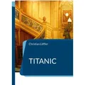 Titanic von Christian Löffler / BoD - Books on Demand / Taschenbuch
