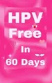 Florin Popa HPV Free In 60 Days (Taschenbuch) Hpv and Genital Warts