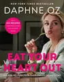 Daphne Oz Eat Your Heart Out (Gebundene Ausgabe)