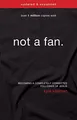 Not a Fan Updated & Expanded: Becoming..., Kyle Idleman