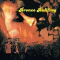 Bronco Bullfrog (2lp)