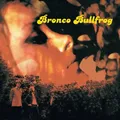 Bronco Bullfrog Bronco Bullfrog (Vinyl)