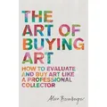 The Art of Buying Art von Alan Bamberger / Little Brown Book Group / Taschenbuch
