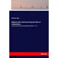 Hansebooks Religious Life in Germany During the Wars of Independence (Wilhelm Baur, 2017) (55960585)