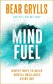 Bear Grylls Mind Fuel (Gebundene Ausgabe)