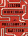The Underground Railroad: Winner of the Pulitzer Prize for Fiction 2017