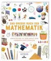 Das große Buch der Mathematik Abenteuer in der Welt der Formen und Zahlen