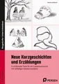 Neue Kurzgeschichten und Erzählungen: 9 schülernahe Texte für den Literaturunterricht mit vielfältigen Arbeitsmaterialien (7. bis 10. Klasse)