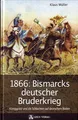 Müller: 1866 Bismarcks deutscher Bruderkrieg NEU Preußisch-Deutscher Krieg/Buch