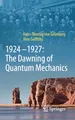 1924–1927: The Dawning of Quantum Mechanics: DE