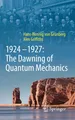1924-1927: The Dawning of Quantum Mechanics Hans-Hennig von Grünberg