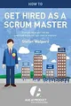 How to Get Hired as a Scrum Master: From Job Ads to... | Buch | Zustand sehr gut
