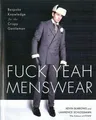 Fuck Yeah Menswear: Bespoke Knowledge for the Crisp... | Buch | Zustand sehr gut
