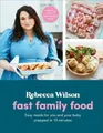 Rebecca Wilson Fast Family Food (Gebundene Ausgabe) What Mummy Makes