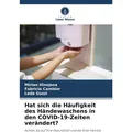 Unser Wissen Hat sich die Häufigkeit des Händewaschens in den COVID-19-Zeiten verändert? (Mirian Hinojosa, Fabricio Camblor, Leda Guzzi, 2022) (56919682)