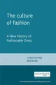 The Culture of Fashion: A New History of Fash by Breward, Christopher 0719041252