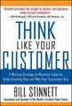 Think Like Your Customer: A Winning Strategy To Max by Stinnett, Bill 0071441883