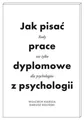 Jak pisać prace dyplomowe z psychologii Poradnik nie tylko dla psychologów (pisa