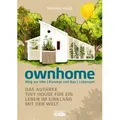 ownhome Weg zur Idee - Konzepte und Bau - Lebensart. Das autarke Tiny House für ein Leben im Einklang mit der Welt