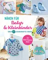 Nähen für Babys und Kleinkinder. Über 25 zauberhafte Ideen: Mit 2 Schnittmuster-Bögen