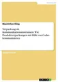 Verpackung als Kommunikationsinstrument. Wie Produktverpackungen mit Hilfe von C