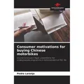 Our Knowledge Publishing Consumer motivations for buying Chinese motorbikes (Deutsch, Pedro Laranja, 2023) (51575577)