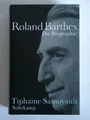 Roland Barthes. Die Biographie
