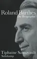 Roland Barthes : die Biografie. Tiphaine Samoyault ; aus dem Französischen von M