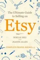 The Ultimate Guide to Selling on Etsy: How to Turn ... | Buch | Zustand sehr gut