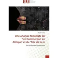 Éditions Universitaires Européennes Une analyse féministe de 'Un homme bon en Afrique' et du 'Prix de la m (Deutsch, Meaza Hadera, 2020) (56135687)