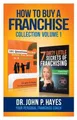 How to Buy a Franchise: Collection Volume I by Dr John P. Hayes