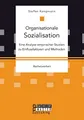 Organisationale Sozialisation: Eine Analyse empirischer Studien zu Einflussfaktoren und Methoden: Bachelorarbeit