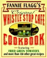 Fannie Flagg Fannie Flagg's Original Whistle Stop Cafe Cookbook (Taschenbuch)